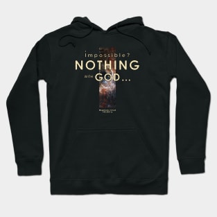 Nothing? Impossible with God Christian Quote Hoodie